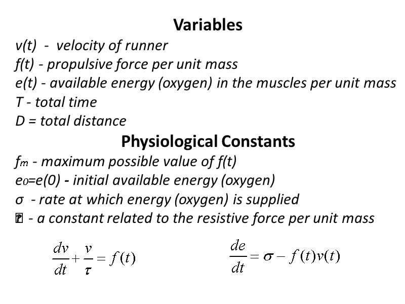 Variables v(t)  -  velocity of runner f(t) - propulsive force per unit